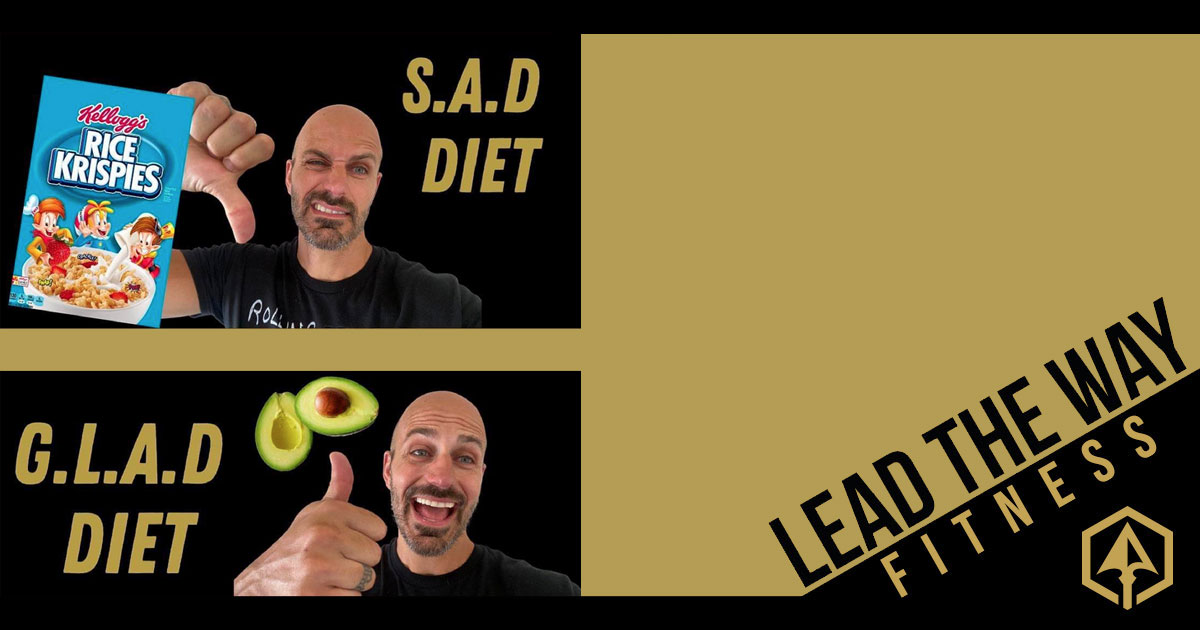Lead the Way Fitness - Sad Diet or Glad Diet?