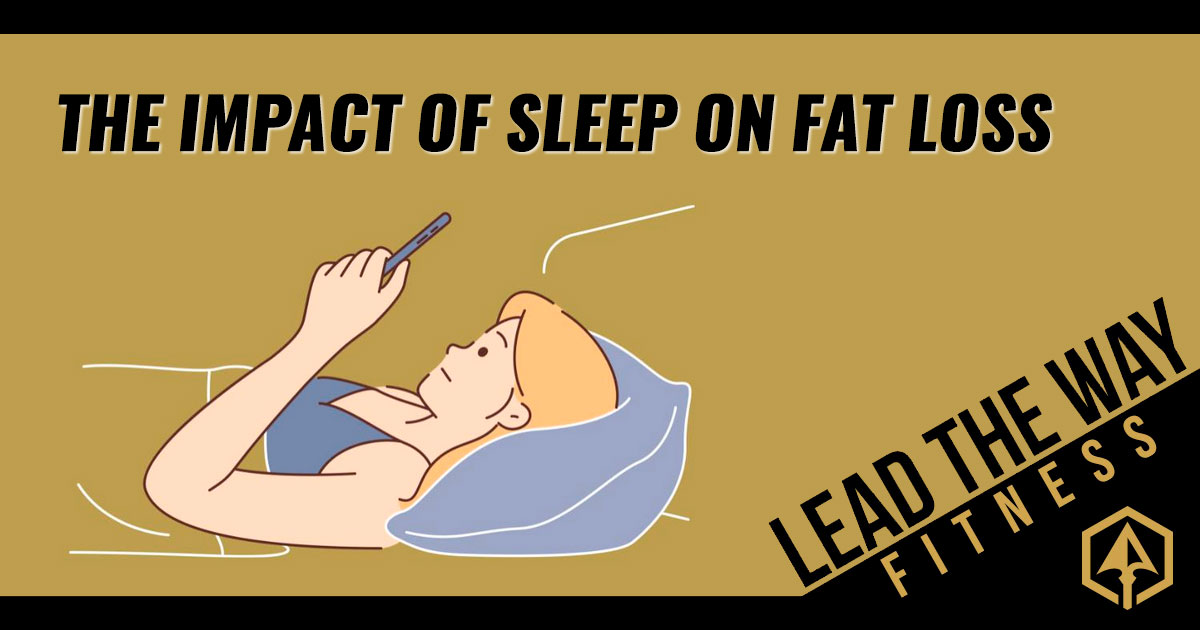 Lead the Way Blog - The Impact of Sleep on Fat-Loss